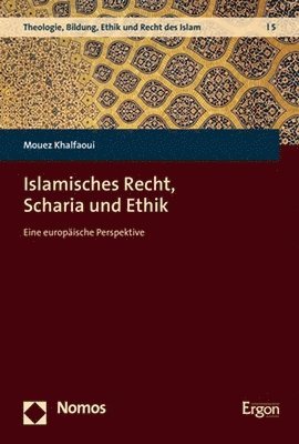 bokomslag Islamisches Recht, Scharia Und Ethik: Eine Europaische Perspektive