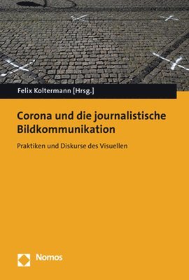 bokomslag Corona Und Die Journalistische Bildkommunikation: Praktiken Und Diskurse Des Visuellen