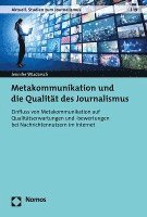 bokomslag Metakommunikation Und Die Qualitat Des Journalismus: Einfluss Von Metakommunikation Auf Qualitatserwartungen Und -Bewertungen Bei Nachrichtennutzern I