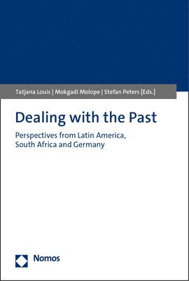 Tatjana Louis, Mokgadi Molope - Dealing with the Past: Perspectives from Latin America, South Africa and Germany, Häftad. Tillgänglighet: Lägg i varukorg