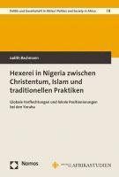bokomslag Hexerei in Nigeria Zwischen Christentum, Islam Und Traditionellen Praktiken: Globale Verflechtungen Und Lokale Positionierungen Bei Den Yoruba