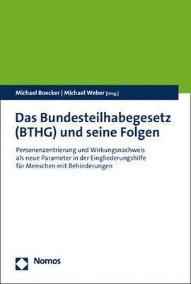 bokomslag Das Bundesteilhabegesetz (Bthg) Und Seine Folgen: Personenzentrierung Und Wirkungsnachweis ALS Neue Parameter in Der Eingliederungshilfe Fur Menschen