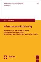 bokomslag Wissenswerte Erfahrung: Rekonstruktion Von Erfahrung in Der Entstehung Und Entwicklung Wirtschaftswissenschaftlichen Wissens (1871-1919)