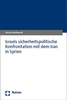 Israels Sicherheitspolitische Konfrontation Mit Dem Iran in Syrien 1