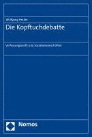 bokomslag Die Kopftuchdebatte: Verfassungsrecht Und Sozialwissenschaften