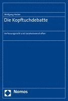 Die Kopftuchdebatte: Verfassungsrecht Und Sozialwissenschaften 1