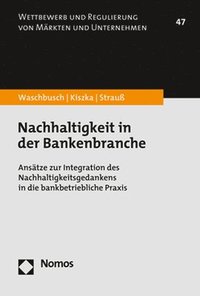 bokomslag Nachhaltigkeit in Der Bankenbranche: Ansatze Zur Integration Des Nachhaltigkeitsgedankens in Die Bankbetriebliche Praxis