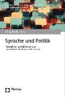 bokomslag Sprache Und Politik: Perspektiven Und Fallstudien Zum Konstitutiven Medium Des Politischen