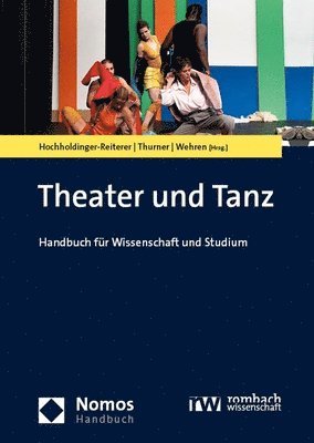 Beate Hochholdinger-Reiterer, Christina Thurner, Julia Wehren - Theater Und Tanz: Handbuch Fur Wissenschaft Und Studium, Inbunden
