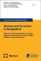bokomslag Women and Terrorism in Bangladesh: Women's Involvement and Roles in Jihadist Networks and the Problem of Human Rights Violations in Counterterrorism