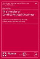 bokomslag The Transfer of Conflict-Related Detainees: Provisions on the Transfer of Detainees in International Humanitarian Law