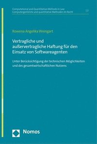 bokomslag Vertragliche Und Ausservertragliche Haftung Fur Den Einsatz Von Softwareagenten: Unter Berucksichtigung Der Technischen Moglichkeiten Und Des Gesamtwi