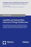 bokomslag Loyalitat Auf Industriellen Internet of Things Plattformen: Eine Empirische Untersuchung Von Plattformokosystemen Mittels Der Theorie Der Netzwerkexte