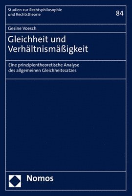 Gleichheit Und Verhaltnismassigkeit: Eine Prinzipientheoretische Analyse Des Allgemeinen Gleichheitssatzes 1