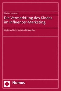 bokomslag Die Vermarktung Des Kindes Im Influencer-Marketing: Kinderrechte in Sozialen Netzwerken