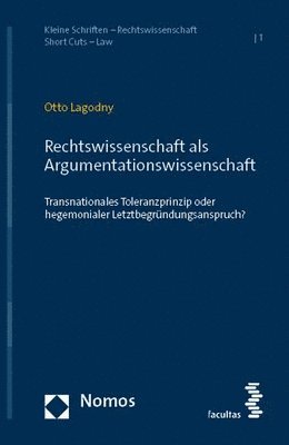 bokomslag Rechtswissenschaft ALS Argumentationswissenschaft: Transnationales Toleranzprinzip Statt Hegemonialem Letztbegrundungsanspruch