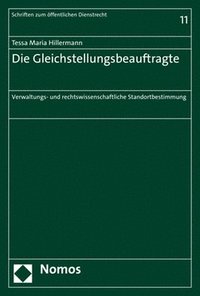 bokomslag Die Gleichstellungsbeauftragte: Eine Verwaltungs- Und Rechtswissenschaftliche Standortbestimmung