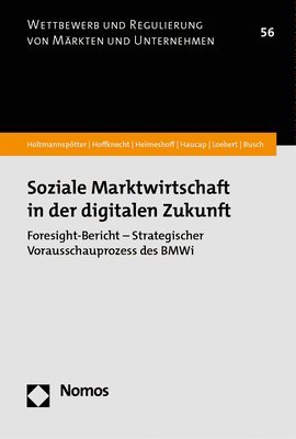Soziale Marktwirtschaft in Der Digitalen Zukunft: Foresight-Bericht - Strategischer Vorausschauprozess Des Bmwi