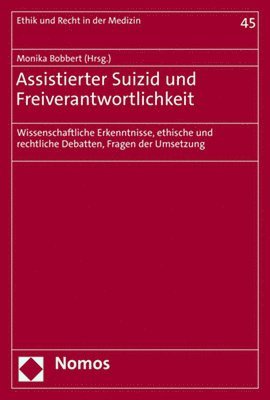 bokomslag Assistierter Suizid Und Freiverantwortlichkeit: Wissenschaftliche Erkenntnisse, Ethische Und Rechtliche Debatten, Fragen Der Umsetzung