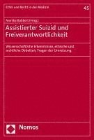 Assistierter Suizid Und Freiverantwortlichkeit: Wissenschaftliche Erkenntnisse, Ethische Und Rechtliche Debatten, Fragen Der Umsetzung 1