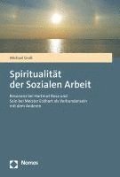 bokomslag Spiritualitat Der Sozialen Arbeit: Resonanz Bei Hartmut Rosa Und Sein Bei Meister Eckhart ALS Verbundensein Mit Dem Anderen