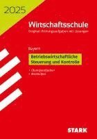 bokomslag STARK Original-Prüfungen Wirtschaftsschule 2025 - Betriebswirtschaftliche Steuerung und Kontrolle - Bayern