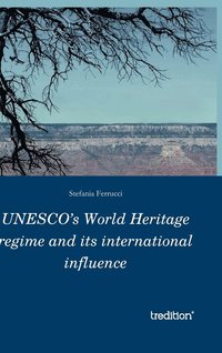 bokomslag UNESCO's World Heritage regime and its international influence