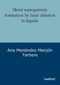 bokomslag Metal nanoparticle formation by laser ablation in liquids