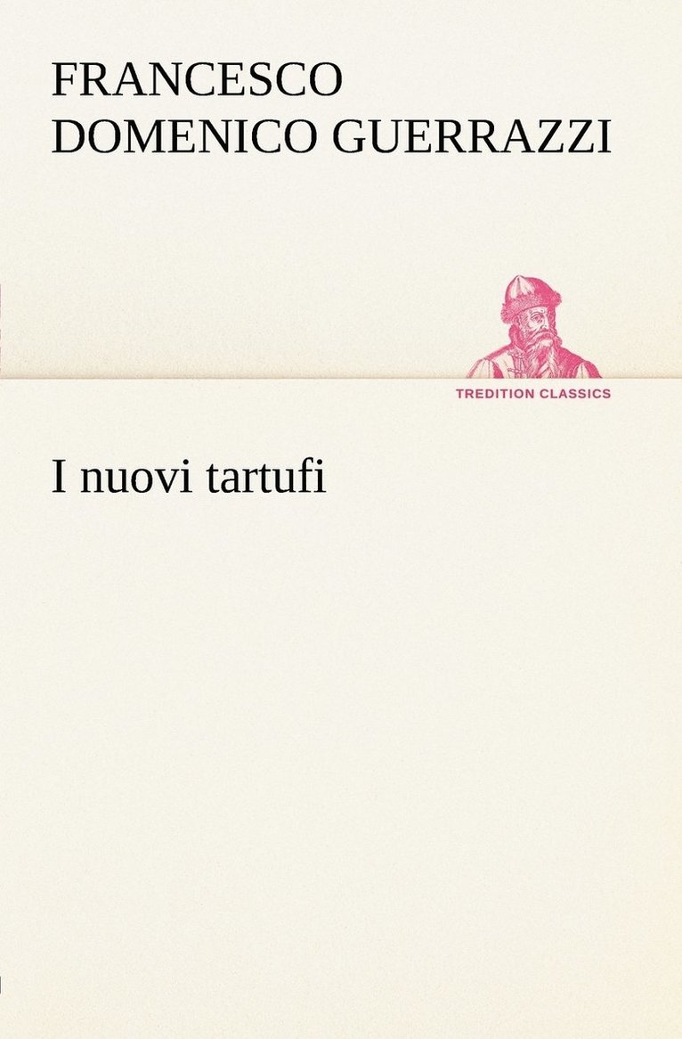 Francesco Domenico Guerrazzi - I nuovi tartufi, Häftad