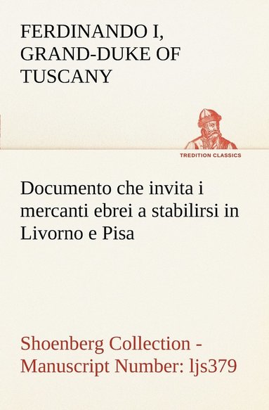 bokomslag Documento che invita i mercanti ebrei a stabilirsi in Livorno e Pisa (Costituzione Livornina) Shoenberg Collection - Manuscript Number