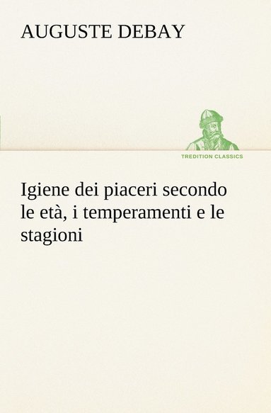 bokomslag Igiene dei piaceri secondo le et, i temperamenti e le stagioni