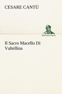 bokomslag Il Sacro Macello Di Valtellina