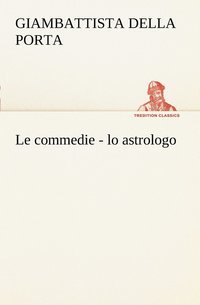 bokomslag Le commedie - lo astrologo
