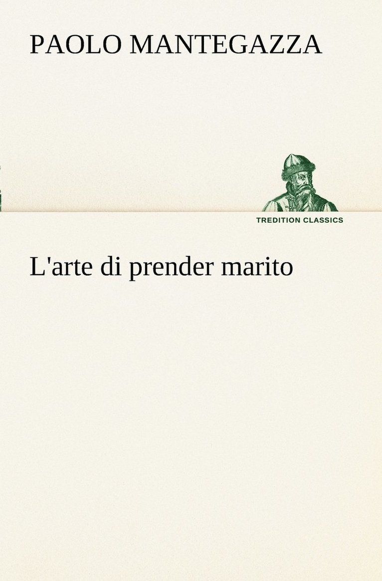 Paolo Mantegazza - L'arte di prender marito, Häftad