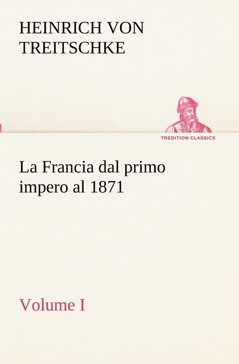 La Francia dal primo impero al 1871 Volume I 1