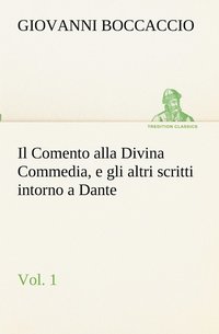 bokomslag Il Comento alla Divina Commedia, e gli altri scritti intorno a Dante, vol. 1