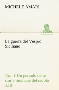 bokomslag La guerra del Vespro Siciliano vol. 1 Un periodo delle storie Siciliane del secolo XIII