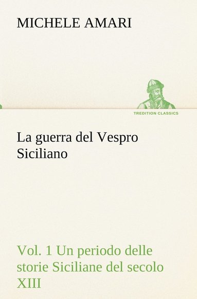 bokomslag La guerra del Vespro Siciliano vol. 1 Un periodo delle storie Siciliane del secolo XIII