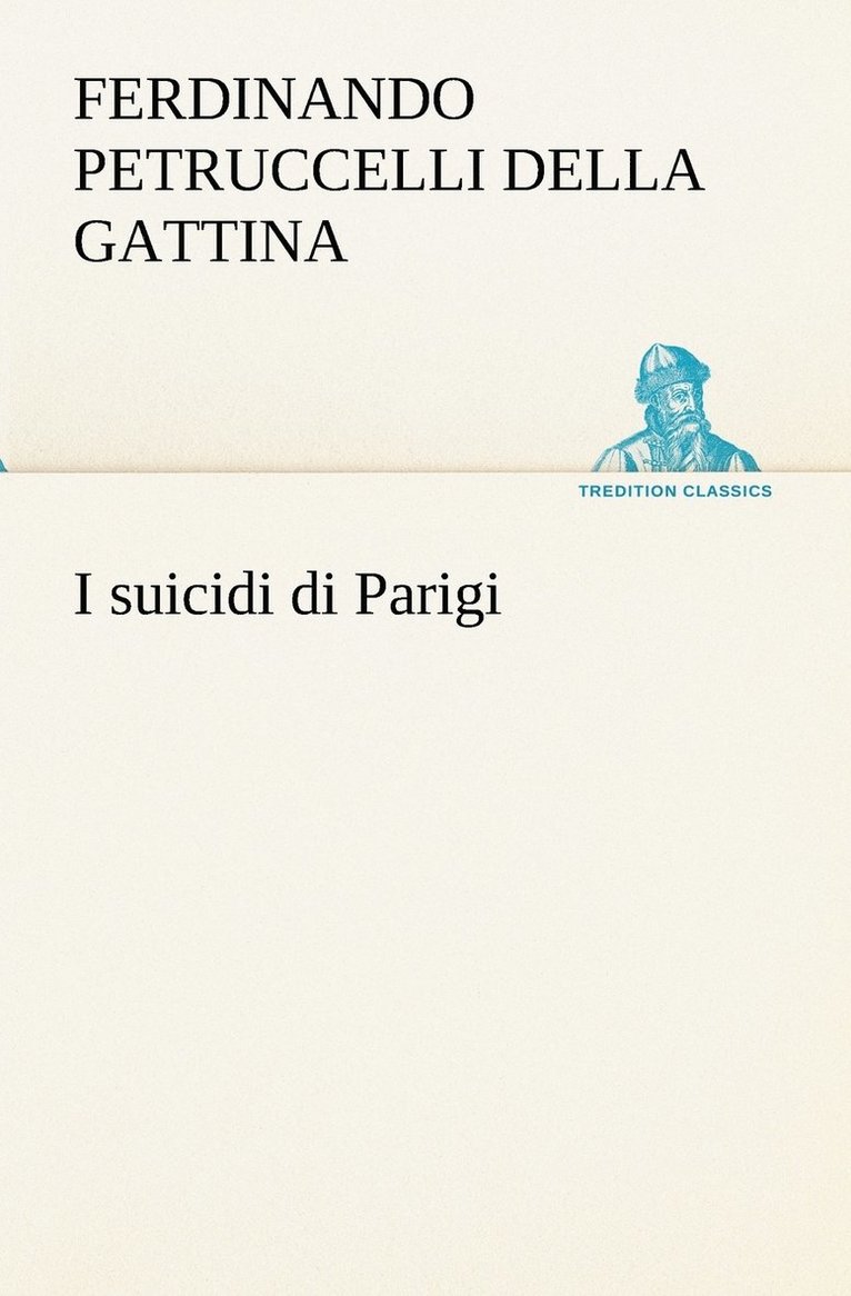 Ferdinando Petruccelli Della Gattina, Ferdinando Petruccelli della Gattina - I suicidi di Parigi, Häftad