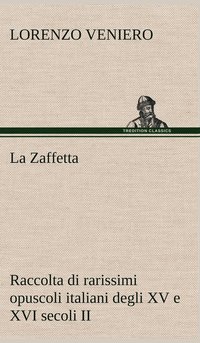 bokomslag La Zaffetta Raccolta di rarissimi opuscoli italiani degli XV e XVI secoli II
