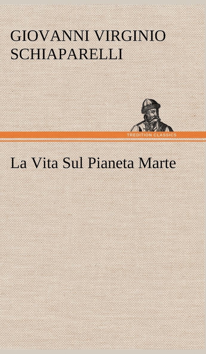 G V (Giovanni Virginio) Schiaparelli, G. V. (Giovanni Virginio) Schiaparelli - La Vita Sul Pianeta Marte, Inbunden