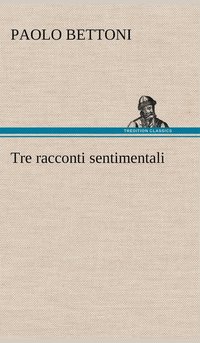 bokomslag Tre racconti sentimentali