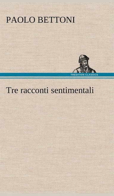 bokomslag Tre racconti sentimentali