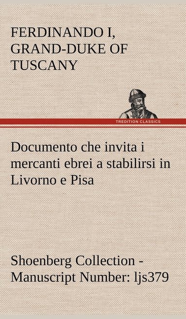 bokomslag Documento che invita i mercanti ebrei a stabilirsi in Livorno e Pisa (Costituzione Livornina) Shoenberg Collection - Manuscript Number