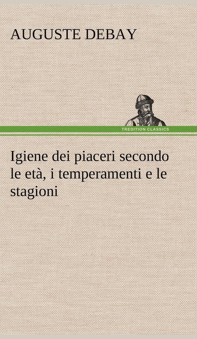 Igiene dei piaceri secondo le et, i temperamenti e le stagioni 1