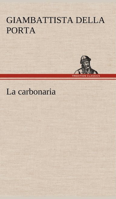 Giambattista Della Porta - La carbonaria, Inbunden