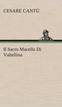 bokomslag Il Sacro Macello Di Valtellina