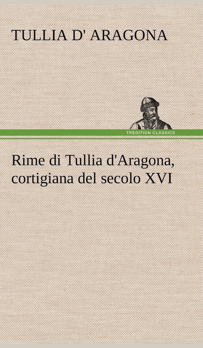 Rime di Tullia d'Aragona, cortigiana del secolo XVI 1