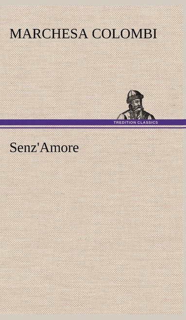 Marchesa Colombi - Senz'Amore, Inbunden