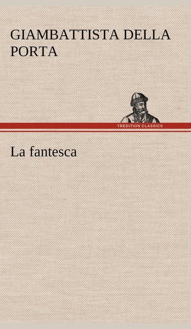 Giambattista Della Porta - La fantesca, Inbunden